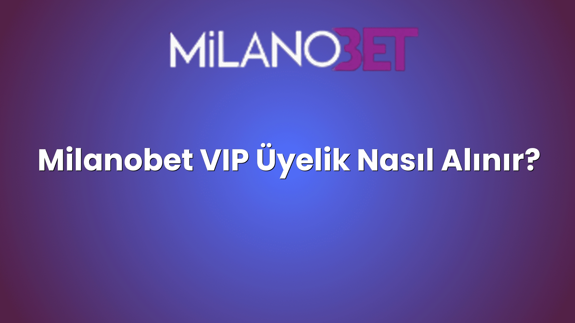 milanobet vip uyelik nasil alinir 2185